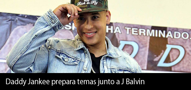 Prepara Daddy Yankee  temas junto a J Balvin