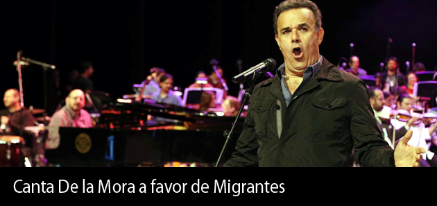 Canta De la Mora a favor de  migrantes