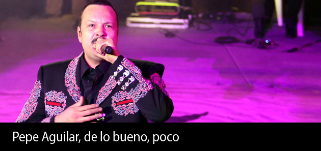 Pepe Aguilar, de lo bueno, poco