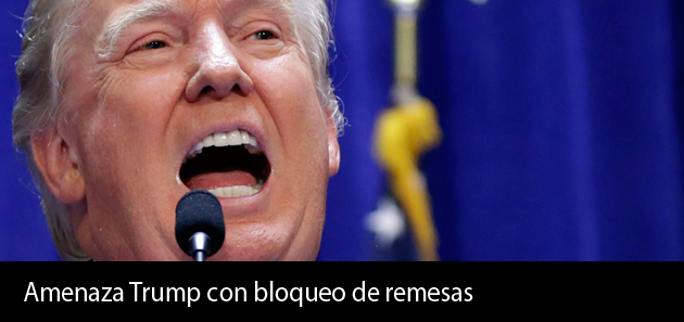 Amenaza de Donald Trump: Bloqueo de remesas de los mexicanos