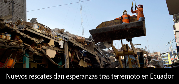 Nuevos rescates dan esperanzas tras terremoto en Ecuador