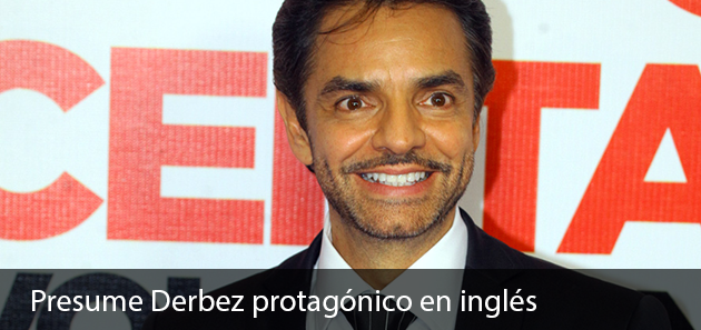 Presume Eugenio Derbez protag&oacute;nico en ingl&eacute;s