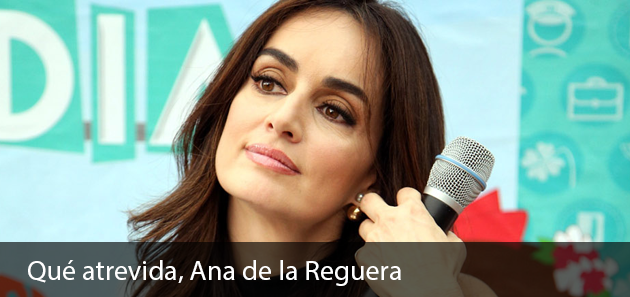 Qu&eacute; atrevida, Ana de la Reguera