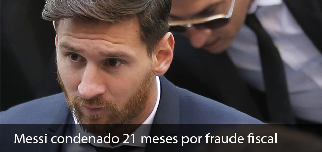 Messi condenado 21  meses por fraude fiscal, no ir&aacute; a prisi&oacute;n