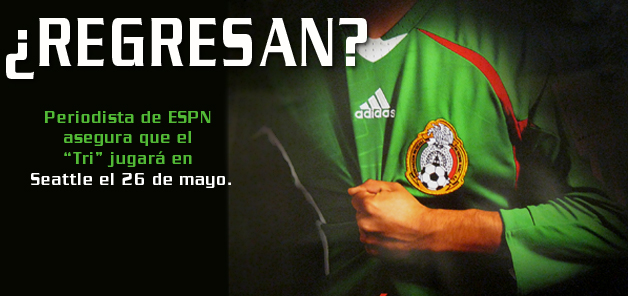 &iquest;Regresa el Tri a Seattle?