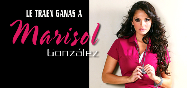 Le traen ganas a Marisol
