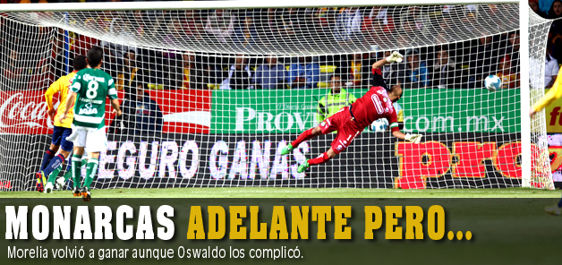 Morelia gan&oacute; pero Oswaldo brill&oacute;