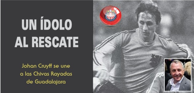 Johan Cruyff llega al rescate de las Chivas