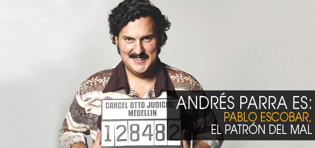 Andr&eacute;s Parra es: Pablo Escobar, El Patr&oacute;n del Mal