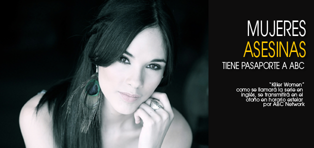 Mujeres Asesinas tiene pasaporte a ABC