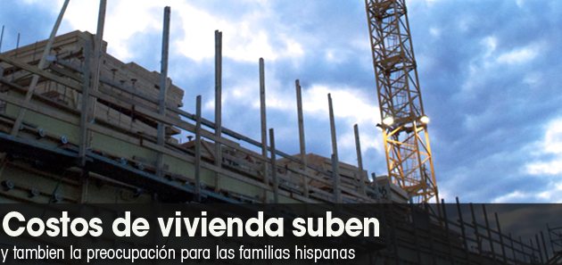 Costos de vivienda suben y tambi&eacute;n la preocupaci&oacute;n para las familias hispanas