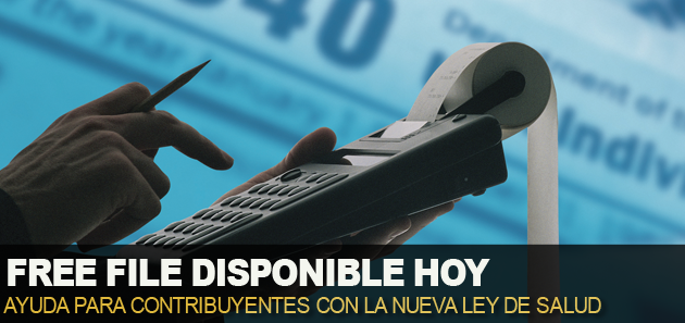 Free File Disponible Hoy;  Ayuda para Contribuyentes con la Nueva Ley  de Cuidado de Salud