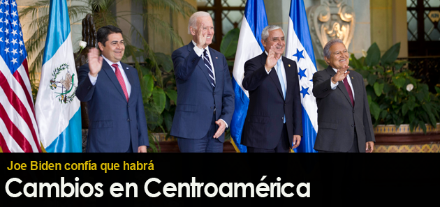 Biden conf&iacute;a en que habr&aacute; cambios en Centroam&eacute;rica