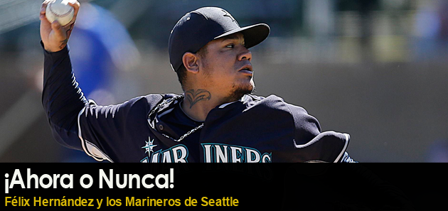 &iexcl;Ahora o nunca! Para el Rey F&eacute;lix Hern&aacute;ndez y los Marineros