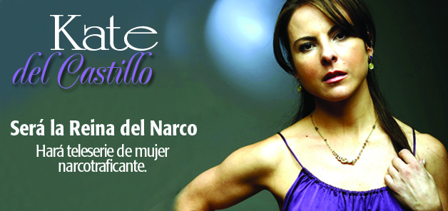 Emociona a Kate protagonizar "La Reina del Sur "