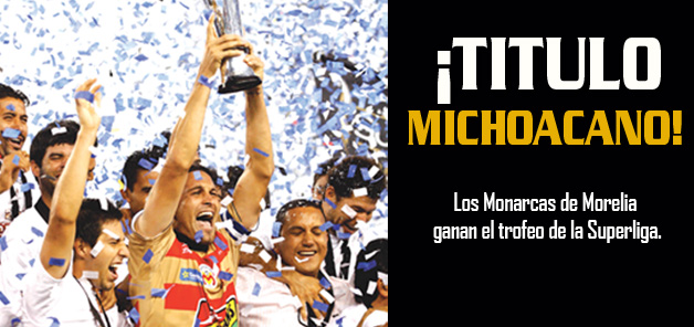 Morelia Campe&oacute;n  de Superliga